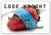 Thumbnail Lose Weight By Burning MORE Calories! Thumbnail Lose Weight By Burning MORE Calories!